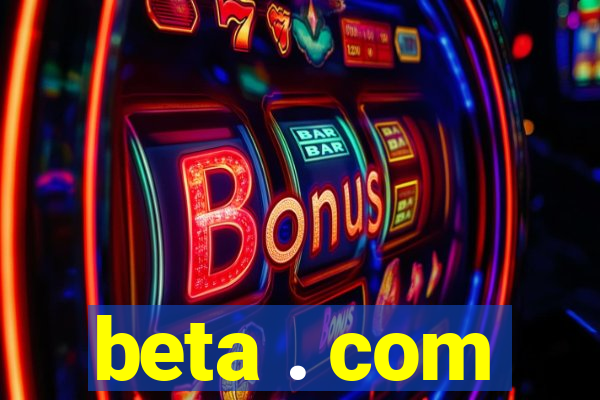 beta . com